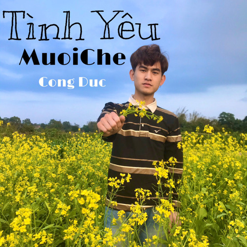 TÌNH YÊU MƯỜI CHÈ | CÔNG ĐỨC OFFICIAL