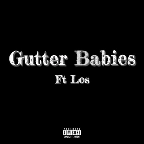 Gutter Babies Ft Los (Prod. WavyTre)