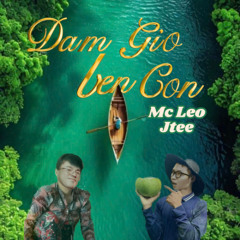 [Free Download] DAM GIO BEN CON (MC LEO$ JTEE RMX)