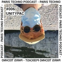 Paris Techno Podcast #006 - Unitypac