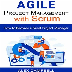 [View] [EBOOK EPUB KINDLE PDF] Agile Project Management with Scrum: How to Become a G