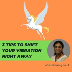 3 Tips To Shift Your Vibration Right Away