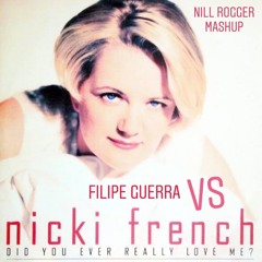 Filipe Guerra Ft. Nicki French - Did You Ever Really Love Me (Nill Rogger Buzina Mashup)