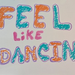 Feel Like Dancin'