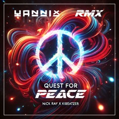 Kibeatzer & Nick Ray - Quest for Peace Yannix RMX