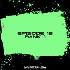 Noisetalgia Podcast 016: Rank 1