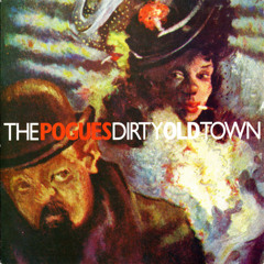 Dirty Old Town (The Pogues cover)