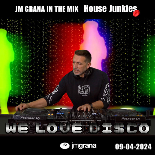 JM Grana In The Mix House Junkies (09-04-2024) WE LOVE DISCO