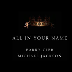 Barry Gibb Feat. Michael Jackson - All In Your Name