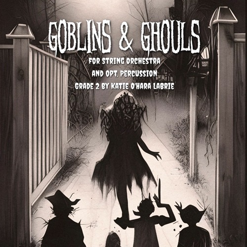 Goblins and Ghouls - String Orchestra, Grade 2, Katie O'Hara LaBrie