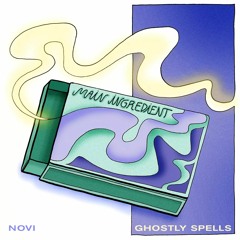 Main Ingredient #24 - Novi - Ghostly Spells - 02.12.2023