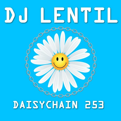 Daisychain 253 - DJ Lentil