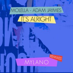 Molella & Adam Jaymes - It’s Alright (Mylano Remix)
