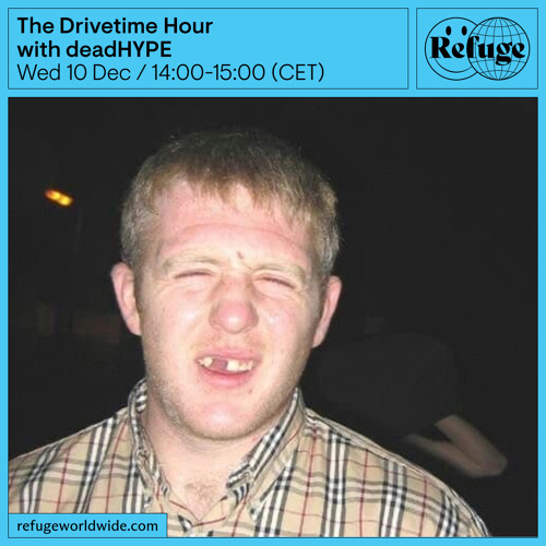 The Drivetime Hour  - deadHYPE - 10 Dec 2025