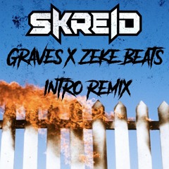 Graves X Zeke Beats - Intro(Skreid Remix)