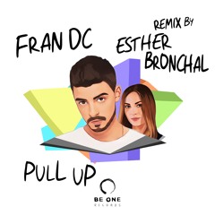 Fran DC - Pull Up (Esther Bronchal Remix)