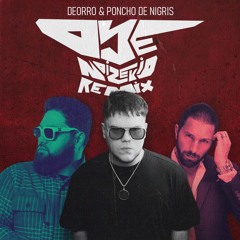 Deorro, Poncho De Nigris - Oye (Noizekid Remix)