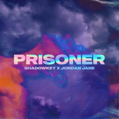 Shadowkey & Jordan Jane - Prisoner