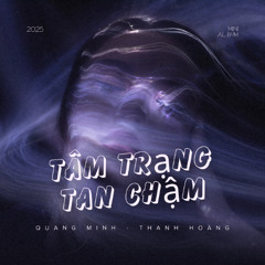 Mixtape Tâm Trạng Tan Chậm 13/09/2025 - Quang Minh Ft. Thanh Hoàng