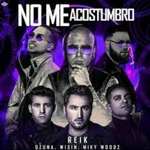 DJCORIA - NO ME ACOSTUMBRO - WISIN, OZUNA, REIK & MYKE WOODZ