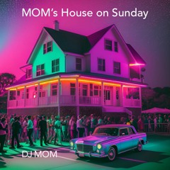 MOM's House on Sunday 5