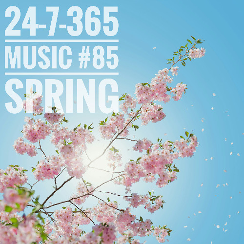 Spring_24-7-365 Music #85