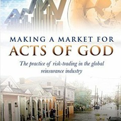 free KINDLE 💞 Making a Market for Acts of God: The Practice of Risk Trading in the G