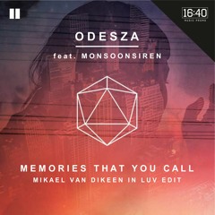 ODESZA feat. MONSOONSIREN - Memories That You Call (Mikael van Dikeen In Luv Edit)