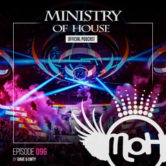 MINISTRY of HOUSE 096 by DAVE & EMTY