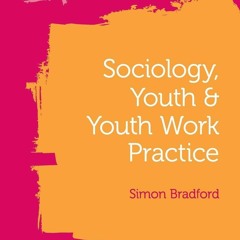 PDF/READ Sociology, Youth and Youth Work Practice (Working with Young People)