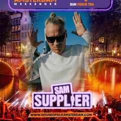Sam - Supplier Live - House of Silk -  Amsterdam Weekender - Sat 6th May @ Panama