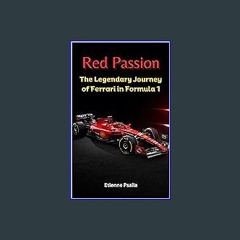 Ebook PDF  🌟 Red Passion: The Legendary Journey of Ferrari in Formula 1 (Automotive and Motorcycle