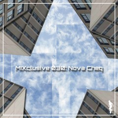 MIXclusive 030: Nova Cheq