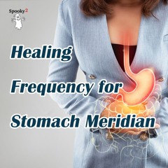 Healing Frequency for Stomach Meridian - Spooky2 Rife Frequencies