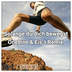 Solange Du Dich Bewegst -  OneLine & Eis-t ( Remix )