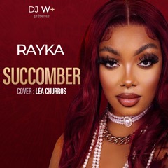 Dj W+ feat Rayka - Succomber (Cover Konpa) Léa Churros