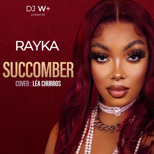 Dj W+ feat Rayka - Succomber (Cover Konpa) Léa Churros