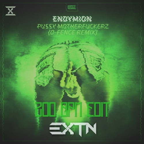 Endymion - Pussy Motherfuckerz (D-Fence Remix) [EXTN 200BPM KICK EDIT]
