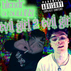 evil girl 2 evil girl w/ S0L0N3