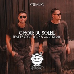 PREMIERE: Cirque du Soleil - Temperatio (Hicky & Kalo Remix) [Frooogs Records]