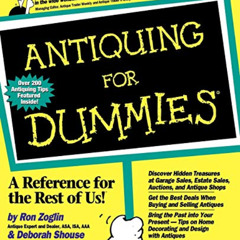 [Free] EBOOK 💓 Antiquing For Dummies by  Deborah Shouse &  Ron Zoglin [EPUB KINDLE P