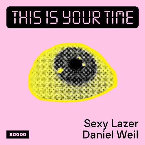 This Is Your Time! Vol. 30 with Sexy Lazer With Daniel Weil