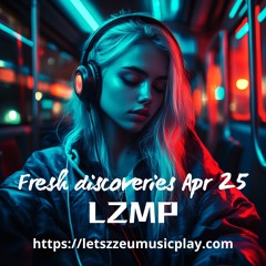 Fresh discoveries Apr 25