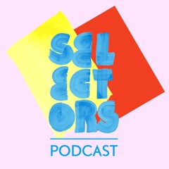 Selectors Podcast Series