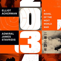 View KINDLE ✔️ 2034: A Novel of the Next World War by  Elliot Ackerman &  Admiral Jam