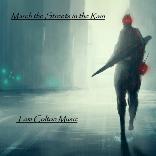 Stream March The Streets In The Rain by Tom Colton | Listen online for ...
