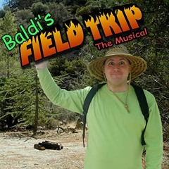 Baldi's Field Trip: The Musical