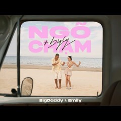 Ngõ Chạm ( Big Daddy ft Emily) - LEO remix