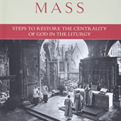 [FREE] EPUB 💜 The Catholic Mass: Steps to Restore the Centrality of God in the Litur