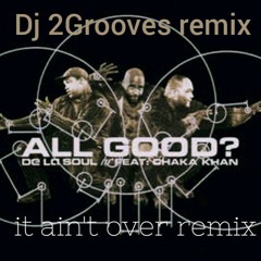 All Good? De La Soul ft. Chaka Khan (DJ 2Grooves Remix)